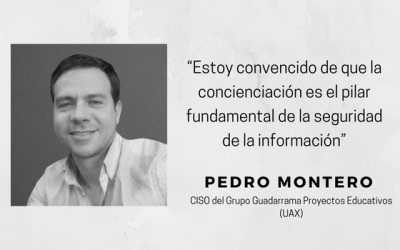 Entrevista a Pedro Montero, CISO del Grupo Guadarrama Proyectos Educativos (UAX)