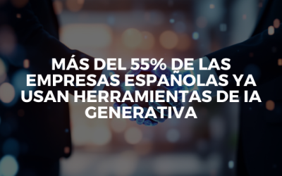 Más del 55% de las empresas españolas ya usan herramientas de IA generativa